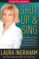 Shut Up & Sing: How Elites from Hollywood, Politics, and the UN Are Subverting America 0895261014 Book Cover