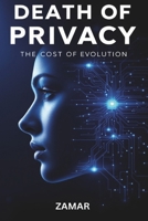 Death of Privacy: The Cost of Evolution B0DWFZCKYZ Book Cover