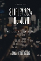 SHIRLEY 2024 the movie:: The enduring legacy of a trailblazer B0CVMPVKNT Book Cover