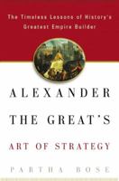 Alexander the Great's Art of Strategy 1592400531 Book Cover