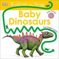 Follow the Trail: Baby Dinosaurs 1465465669 Book Cover