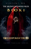The Unspoken Truth (The Silent Witness Files) B0F6VPMRGX Book Cover