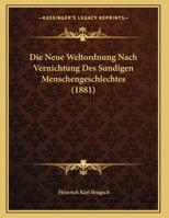 Die Neue Weltordnung Nach Vernichtung Des Sundigen Menschengeschlechtes 1120404754 Book Cover