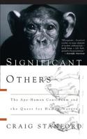 Significant Others: The Ape-Human Continuum and the Quest for Human Nature 046508172X Book Cover