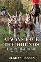 Always Face the Hounds: the Negotiation for Osama bin Laden 1973864940 Book Cover