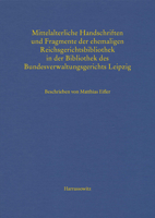 Mittelalterliche Handschriften Und Fragmente Der Ehemaligen Reichsgerichtsbibliothek in Der Bibliothek Des Bundesverwaltungsgerichts Leipzig: Beschrie 3447114886 Book Cover