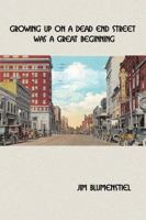 Growing up on a Dead End Street Was a Great Beginning--Black and White Version 1622495128 Book Cover