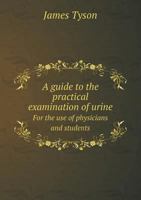 A Guide to the Practical Examination of Urine 1143086104 Book Cover