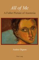 All of Me: A Fuller Picture of Anorexia 3039110756 Book Cover