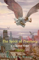 The Spirit of Prophecy Volume One 1638322201 Book Cover