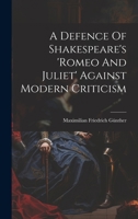 A Defence Of Shakespeare's 'romeo And Juliet' Against Modern Criticism 1020968966 Book Cover