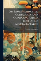 On Some Freshwater Ostracoda And Copepoda, Raised From Dried Australian Mud 1378928016 Book Cover