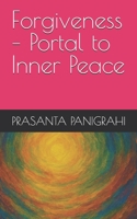 Forgiveness – Portal to Inner Peace B0F3W72VHZ Book Cover