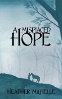 A Misplaced Hope 1952857082 Book Cover