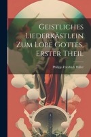 Geistliches Liederkästlein zum Lobe Gottes, erster Theil 1022300431 Book Cover