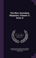 The New Jerusalem Magazine, Volume 17, Issue 11... 1347665846 Book Cover