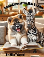 Animal Rhymes from Akita to Zebra B0CPZWXNXW Book Cover