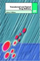 Transdermal and Topical Drug Delivery: From Theory to Clinical Practice 0853694893 Book Cover