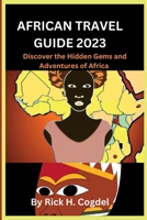 African travel guide 2023: Discover the Hidden Gems and Adventures of Africa B0BW2N3ZD6 Book Cover