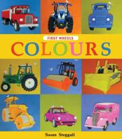 First Wheels: Colours 1847807429 Book Cover