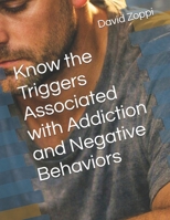 Know the Triggers Associated with Addiction and Negative Behaviors B0HG4TVS3V Book Cover