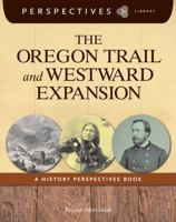 The Oregon Trail and Westward Expansion: A History Perspectives Book 1624314198 Book Cover