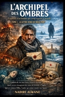 La Lettre venue de nulle part - Tome I: Fragments d'un homme qui a trop regardé le monde (L'Archipel des Ombres) (French Edition) B0FRG5GBS8 Book Cover