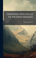 Dernières Nouvelles De Prosper MÃ(c)rimÃ(c)e (French Edition) 1023840855 Book Cover