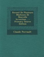 Recueil de Plusieurs Machines de Nouvelle Invention... - Primary Source Edition 0341375969 Book Cover
