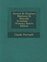 Recueil de Plusieurs Machines de Nouvelle Invention... - Primary Source Edition 1294368214 Book Cover