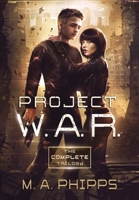 Project W.A.R.: The Complete Trilogy 1914483073 Book Cover