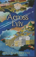 Across Lviv B08P1KLMPM Book Cover
