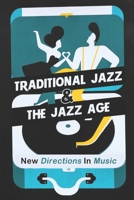 Traditional Jazz & The Jazz Age: New Directions In Music: Traditional Jazz Bands B09CGFVGY8 Book Cover