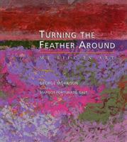 Turning the Feather Around: My Life in Art 0873513606 Book Cover