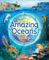Amazing Oceans: The Surprising World of Our Incredible Seas 0744085101 Book Cover