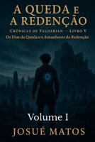 A QUEDA E A REDENÇÃO (Volume I): Os Dias da Queda e o Amanhecer da Redenção (Crônicas de Valdarian) (Portuguese Edition) B0G6TJHHG3 Book Cover