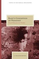 Kant's Conception of Pedagogy: Toward Education for Freedom 0810135620 Book Cover