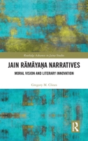 Jain Rāmāyaṇa Narratives: Moral Vision and Literary Innovation 036776573X Book Cover