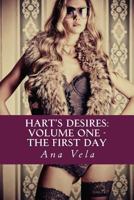 Hart's Desires: Volume One - The First Day 1497429382 Book Cover