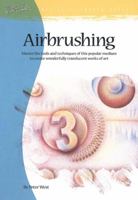 Airbrushing: Master the Tools and Techniques of This Popular Medium to Create Wonderfully Translucent Works of Art 0929261097 Book Cover