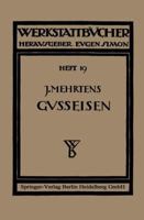 Das Gusseisen: Seine Herstellung, Zusammensetzung, Eigenschaften Und Verwendung 3662349647 Book Cover
