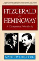 Fitzgerald and Hemingway: A Dangerous Friendship 0786700777 Book Cover