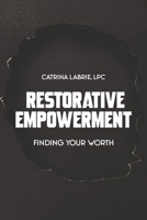 Restorative Empowerment: Finding Your Worth (Restorative Disruptions) B0DPCR6D9S Book Cover