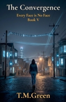 The Convergence (Every Face Is No Face) B0GTG8NVG9 Book Cover