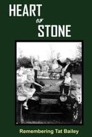 Heart of Stone: Remembering Tat Bailey 1519664869 Book Cover