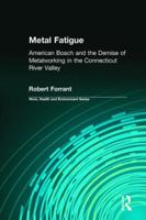 Metal Fatigue: American Bosch and the Demise of Metalworking in the Connecticut River Valley 0895033267 Book Cover