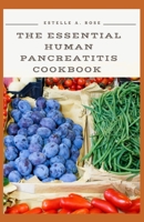The Essential Human Pancreatitis Cookbook: The Cookbook With Meal plans and Healthy Recipes to prevent Pancreatitis null Book Cover
