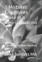 5 Mistakes Employees Make in a Reorganization: Surviving the New Working Model B083XTGK33 Book Cover