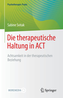 Die therapeutische Haltung in ACT: Achtsamkeit in der therapeutischen Beziehung (Psychotherapie: Praxis) (German Edition) 3662633795 Book Cover