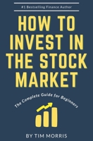How to Invest in the Stock Market: The Complete Guide for Beginners B08J5HLWZ3 Book Cover